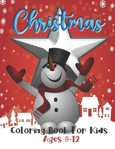 Christmas: Coloring Book for kids Ages 8-12: Coloring Pages: Fun Gifts for Boys, girls, kids (Paperback)