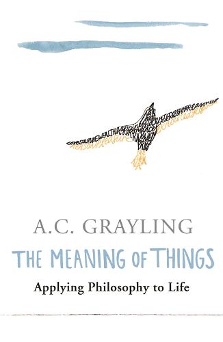 The Meaning of Things: Applying Philosophy to life (Paperback)