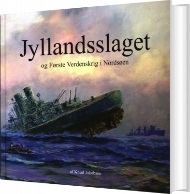 Jyllandsslaget Og Første Verdenskrig I Nordsøen - Knud Jakobsen - Bog