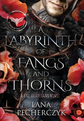 A Labyrinth of Fangs and Thorns: Season of the Vampire - Fae Guardians 5 (Hardback)