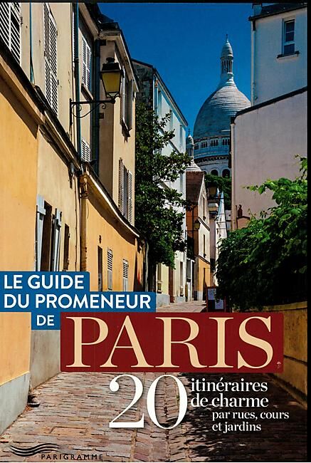 PARIGRAMME - LE GUIDE DU PROMENEUR DE PARIS