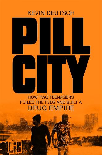 Pill City: How Two Teenagers Foiled the Feds and Built a Drug Empire (Paperback)