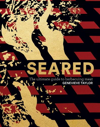 Seared: The Ultimate Guide to Barbecuing Meat (Hardback)