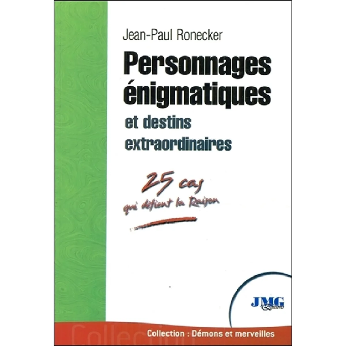 Personnages énigmatiques et destins extraordinaires : 25 cas qui défient la raison · Occasion
