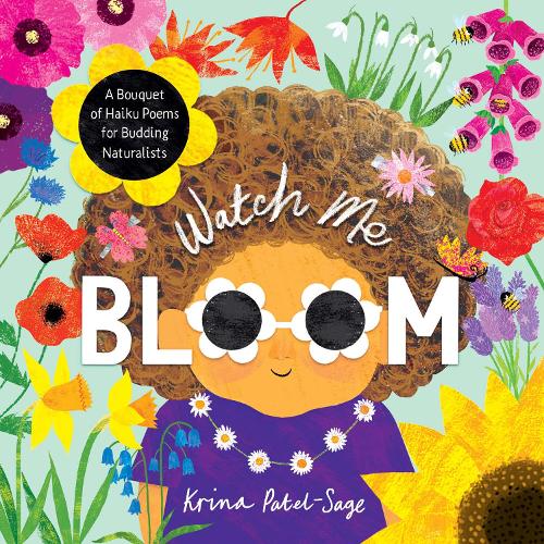 Watch Me Bloom: A Bouquet of Haiku Poems for Budding Naturalists (Hardback)