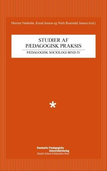 Studier Af Pædagogisk Praksis - Morten Nørholm - Bog