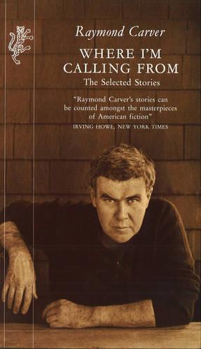 Where I'm Calling From: The Selected Stories (Paperback)