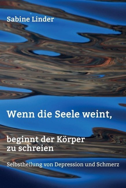 Wenn die Seele weint, beginnt der Körper zu schreien