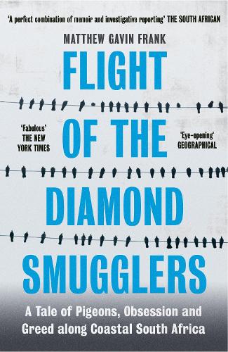 Flight of the Diamond Smugglers: A Tale of Pigeons, Obsession and Greed along Coastal South Africa (Paperback)