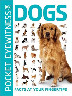 Pocket Eyewitness Dogs: Facts at Your Fingertips - Pocket Eyewitness (Paperback)