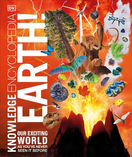 Knowledge Encyclopedia Earth!: Our Exciting World As You've Never Seen It Before - Knowledge Encyclopedias (Hardback)