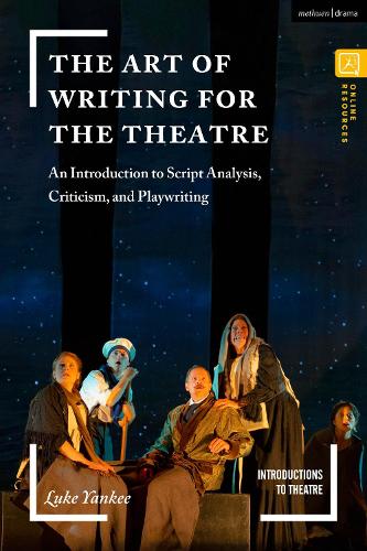 The Art of Writing for the Theatre: An Introduction to Script Analysis, Criticism, and Playwriting - Introductions to Theatre (Paperback)