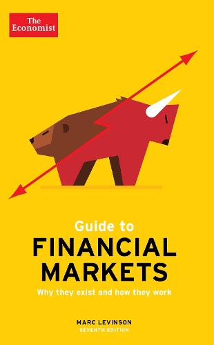 The Economist Guide To Financial Markets 7th Edition: Why they exist and how they work (Paperback)