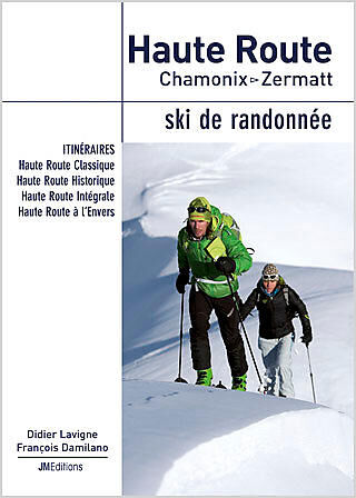 JM EDITIONS - HAUTE ROUTE SKI DE RANDONNEE CHAMONIX ZERMATT