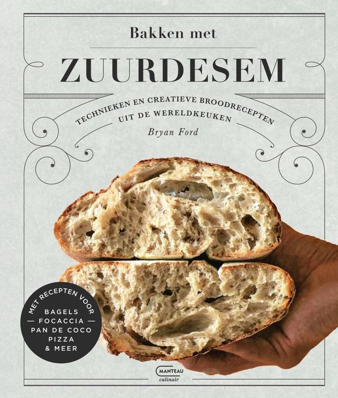 Bakken met Zuurdesem - Kookboek - Creatieve Recepten - Bryan Ford