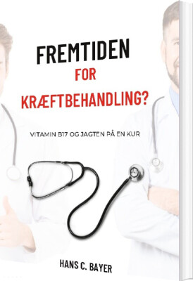 Fremtiden For Kræftbehandling? - Hans C. Bayer - Bog