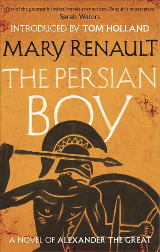 The Persian Boy: A Novel of Alexander the Great: A Virago Modern Classic - Virago Modern Classics (Paperback)