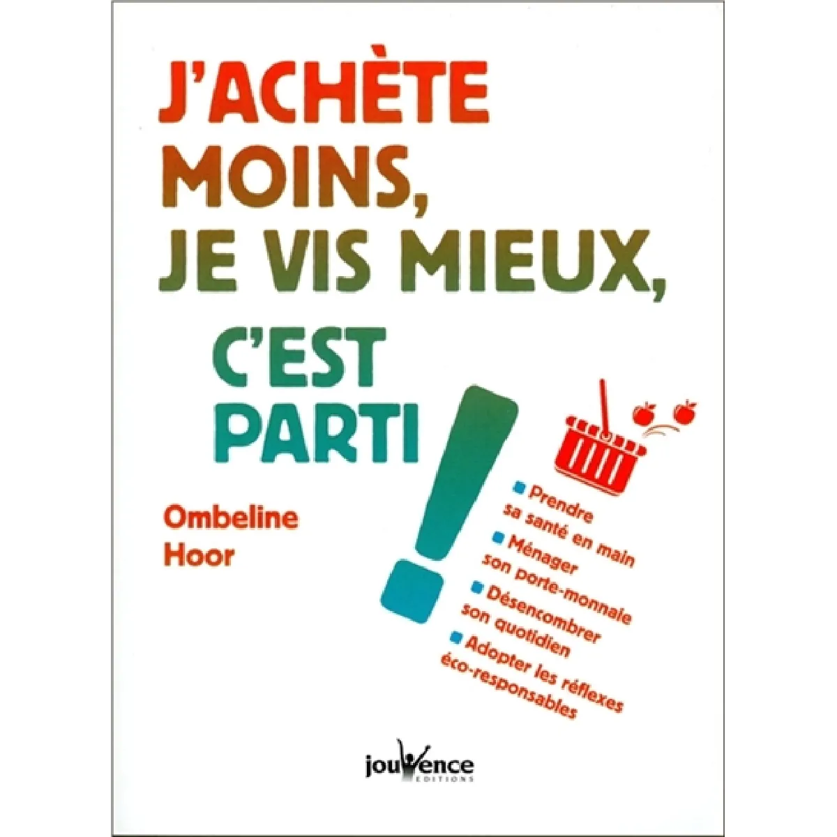 J'achète moins, je vis mieux, c'est parti ! · Occasion