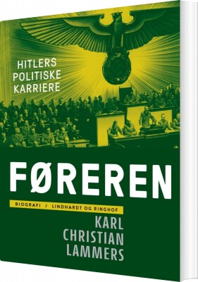 Føreren. Hitlers Politiske Karriere - Karl Christian Lammers - Bog