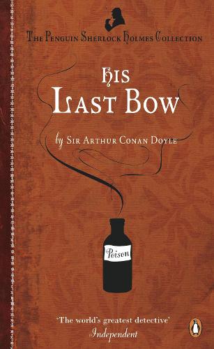 His Last Bow: Some Reminiscences of Sherlock Holmes (Paperback)
