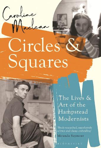 Circles and Squares: The Lives and Art of the Hampstead Modernists (Paperback)
