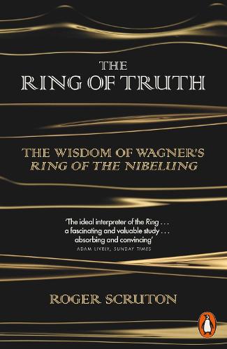 The Ring of Truth: The Wisdom of Wagner's Ring of the Nibelung (Paperback)