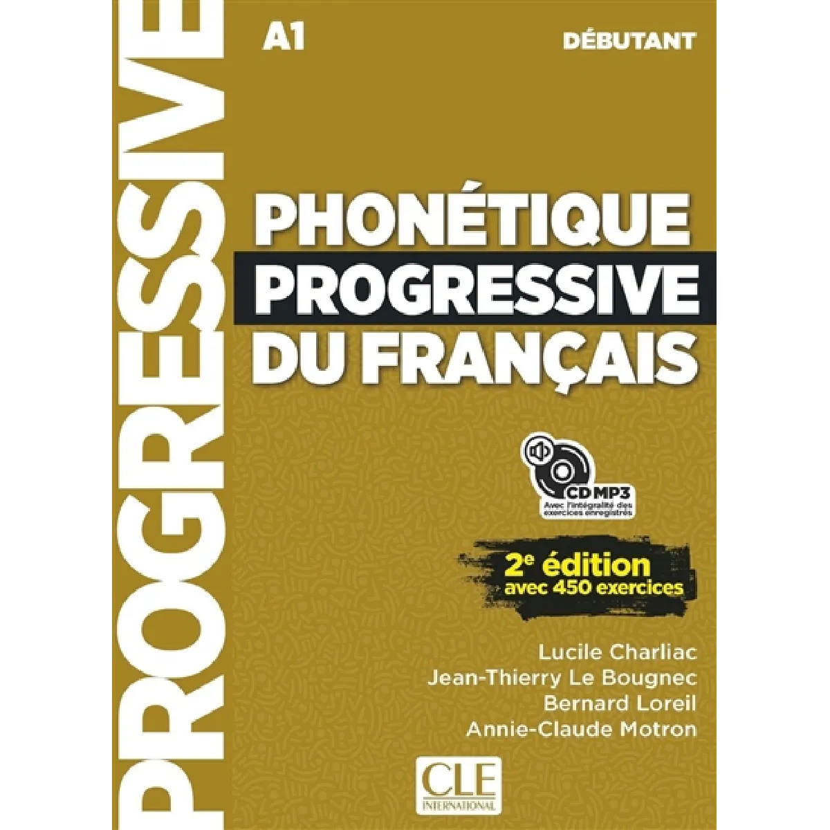 Phonétique progressive du francais : A1 débutant : avec 450 exercices