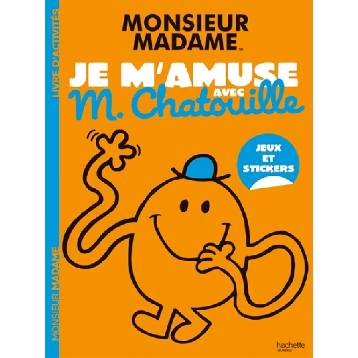 Les Monsieur Madame : Je m'amuse avec M. Chatouille : Activités et autocollants