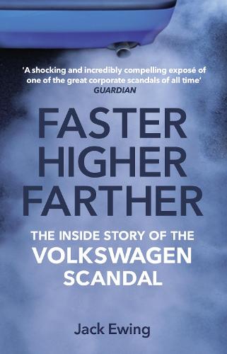Faster, Higher, Farther: The Inside Story of the Volkswagen Scandal (Paperback)