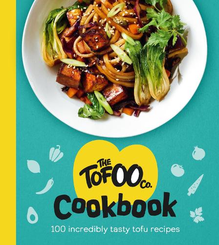 The Tofoo Cookbook: 100 delicious, easy & meat free recipes (Hardback)