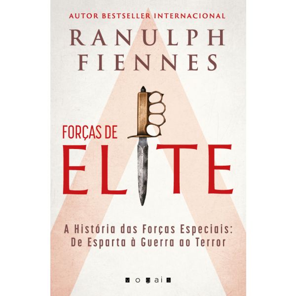 Forças de Elite: a História Das Forças Especiais: de Esparta à Guerra Ao Terror