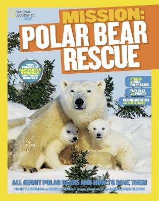 Mission: Polar Bear Rescue: All About Polar Bears and How to Save Them - Mission: Animal Rescue (Paperback)