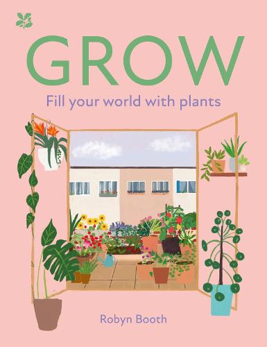 GROW: Fill Your World with Plants - National Trust (Hardback)