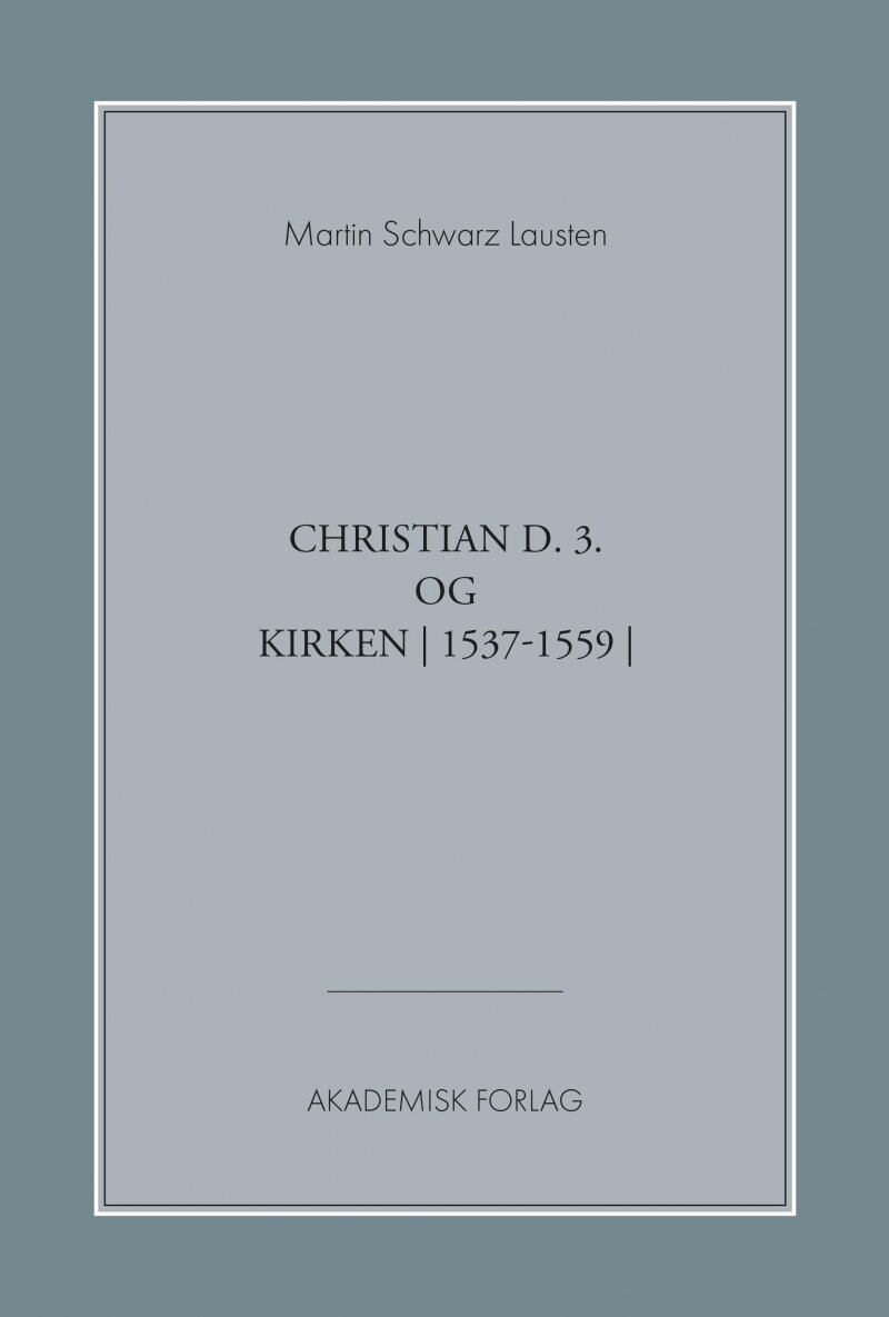 Christian Den 3. Og Kirken - Martin Schwarz Lausten - Bog