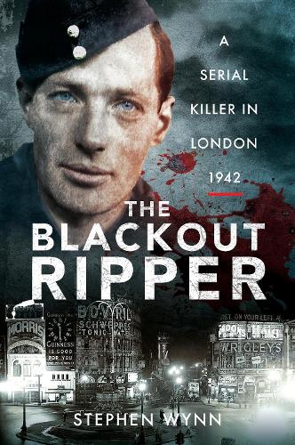 The Blackout Ripper: A Serial Killer in London 1942 (Paperback)