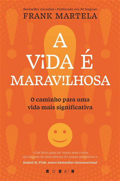 A Vida é Maravilhosa de Frank Martela - O Caminho para uma Vida Mais Significativa
