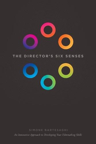 The Director's Six Senses: An Innovative Approach to Developing Your Film-making Skills (Paperback)