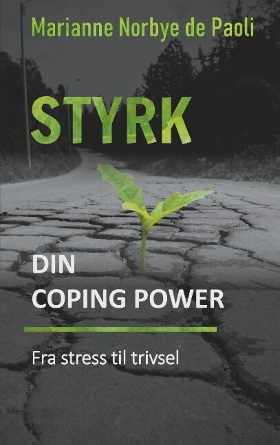 Styrk Din Coping Power - Fra Stress Til Trivsel - Marianne Norbye De Paoli - Bog