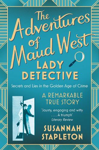 The Adventures of Maud West, Lady Detective: Secrets and Lies in the Golden Age of Crime (Paperback)