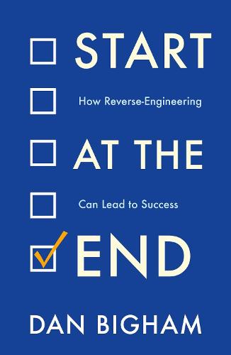 Start at the End: How Reverse-Engineering Can Lead to Success (Paperback)