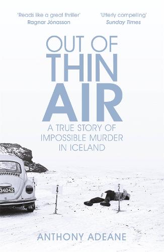 Out of Thin Air: A True Story Of Impossible Murder In Iceland (Paperback)