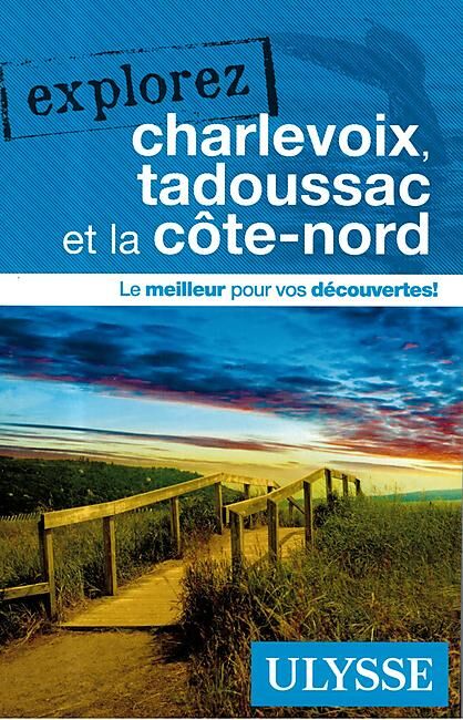 ULYSSE - EXPLOREZ CHARLEVOIX EDITION ULYSSE