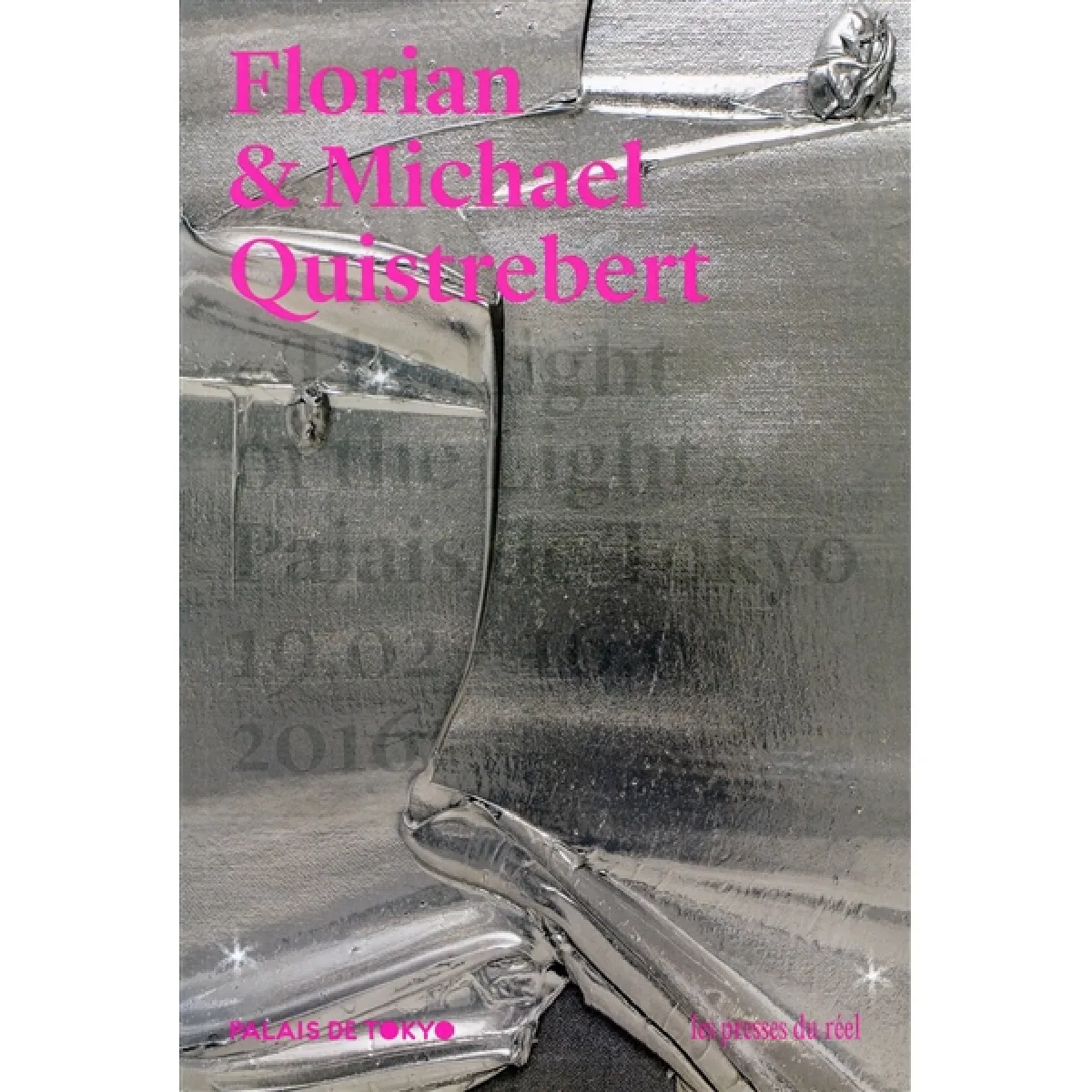Florian & Michaël Quistrebert, The light of the light : Palais de Tokyo, 19 février-16 mai 2016 · Occasion