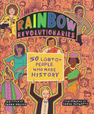 Rainbow Revolutionaries: Fifty LGBTQ+ People Who Made History (Hardback)