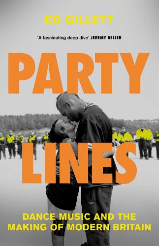 Party Lines: Dance Music and the Making of Modern Britain (Hardback)
