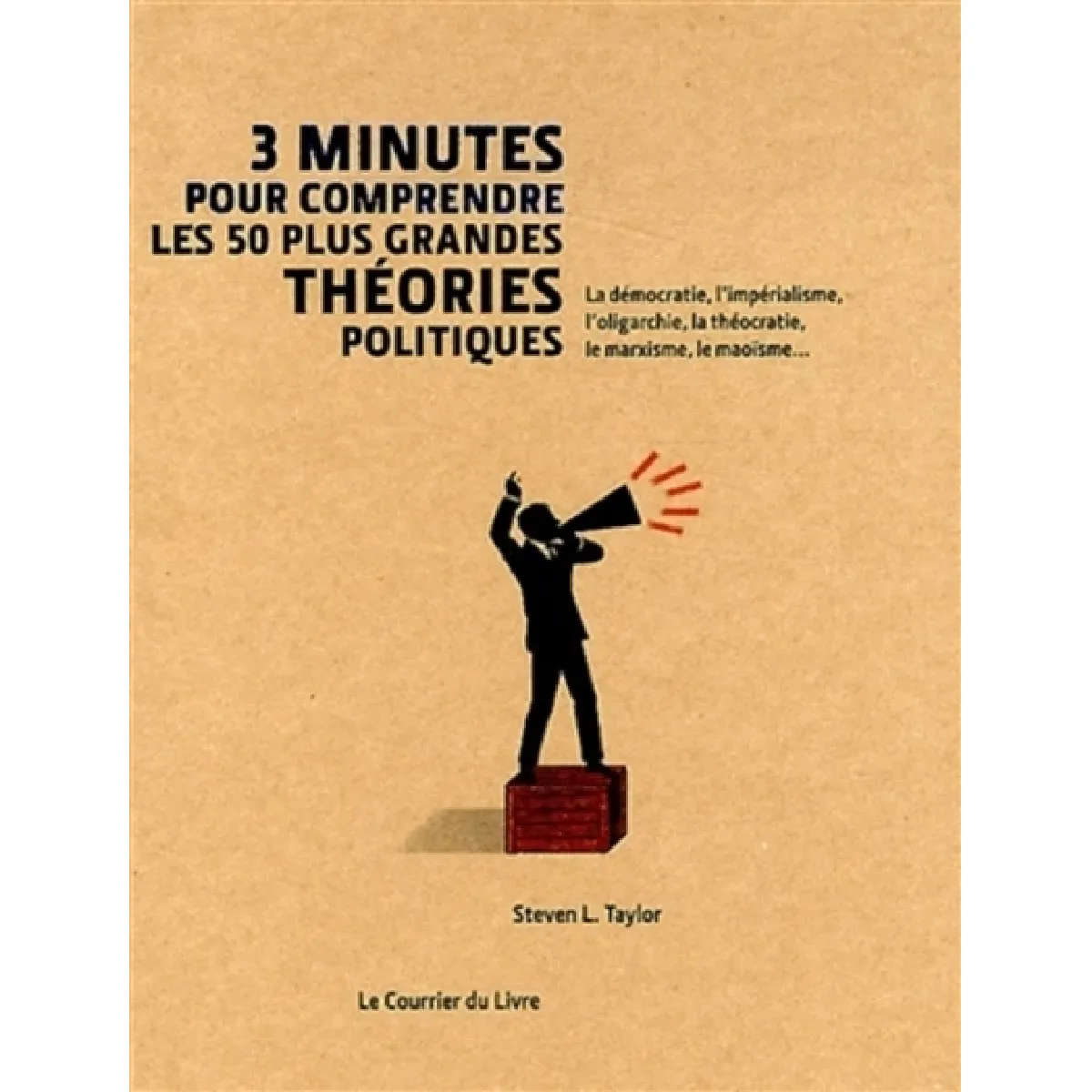3 minutes pour comprendre les 50 plus grandes théories politiques : la démocratie, l'impérialisme, l'oligarchie, la théocratie, le marxisme, la maoïsme... · Occasion