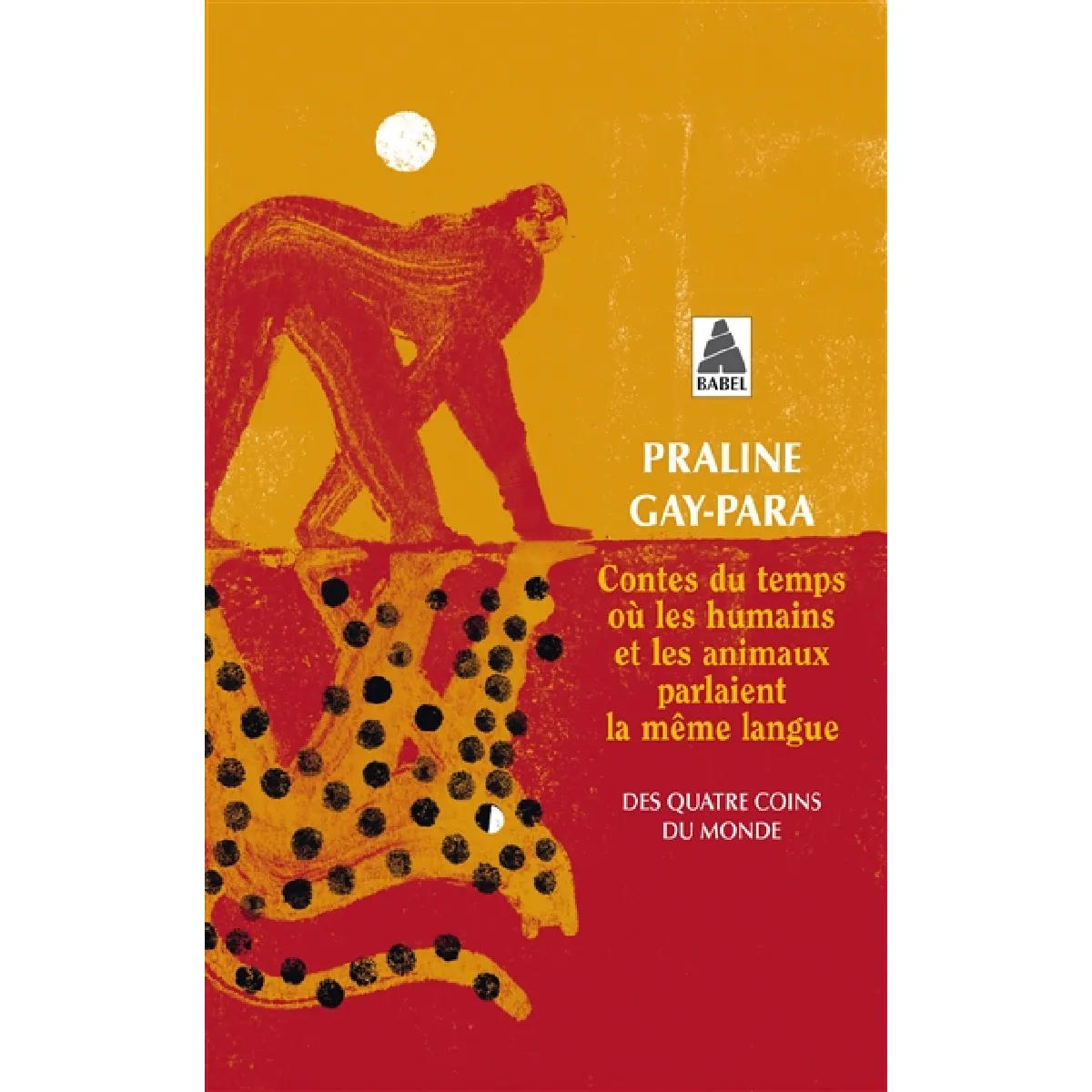Contes du temps où les humains et les animaux parlaient la même langue : des quatre coins du monde : Arménie, Bhoutan, Brésil, Chine, Etats-Unis, Ethiopie, Irak, Islande, Palestine, Sibérie, Soudan, Syrie, Tunisie, etc.