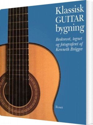 Klassisk Guitar Bygning - Kenneth Brögger - Bog