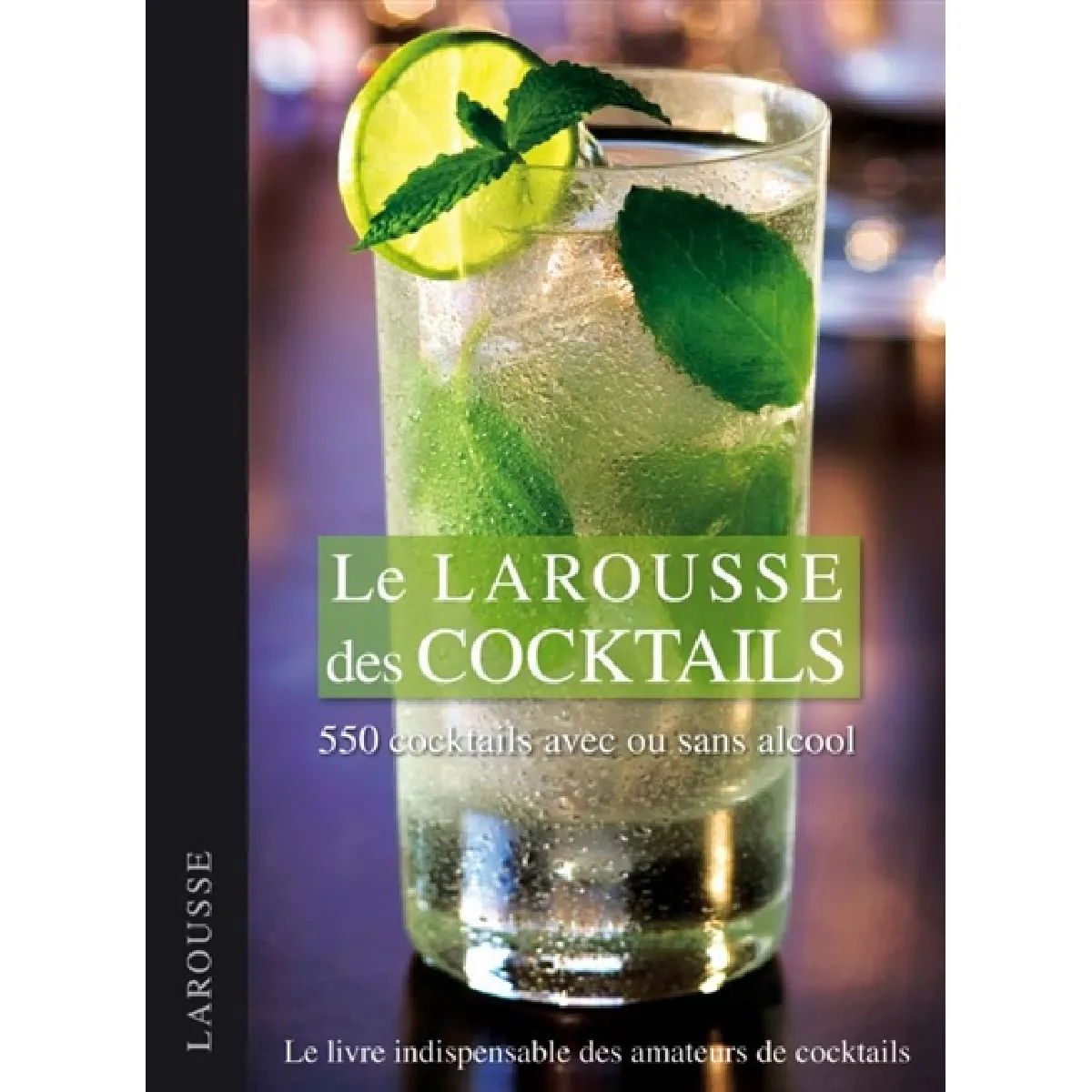 Le Larousse des cocktails : 550 cocktails avec ou sans alcool · Occasion
