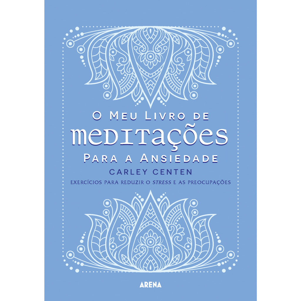 O Meu Livro de Meditações para A Ansiedade de Carley Centen